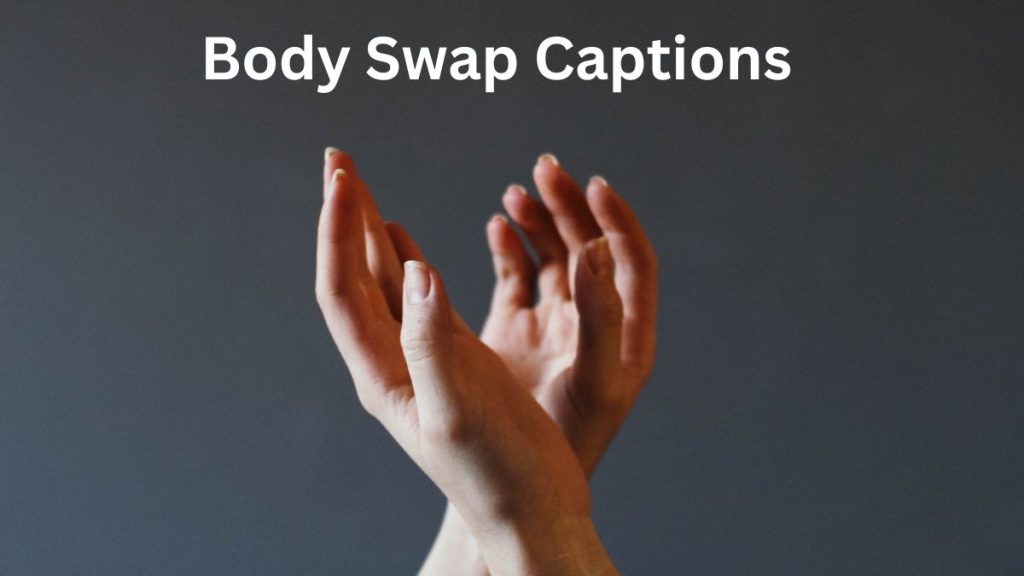 Body Swap Captions