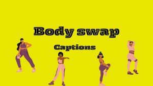 Bodyswap Captions